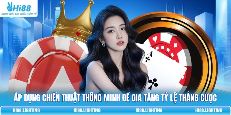 Cách Chơi Casino - Bí Quyết Chơi Bài Thắng Lớn Tại Hi88 Áp dụng chiến thuật thông minh để gia tăng tỷ lệ thắng cược