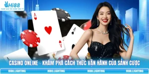 Casino Online - Khám Phá Cách Thức Vận Hành Của Sảnh Cược