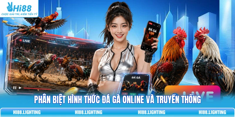 5 Hình Thức Cá Cược Đá Gà Online Được Ưa Chuộng Nhất Phân biệt hình thức đá gà online và truyền thống