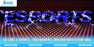 Cá Cược E-Sports - Trải Nghiệm 4 Trò Chơi Điện Tử Hấp Dẫn
