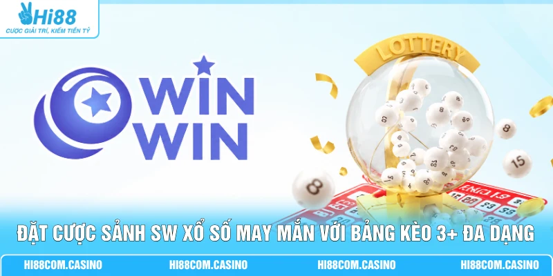 Đặt Cược Sảnh SW Xổ Số May Mắn Với Bảng Kèo 3+ Đa Dạng