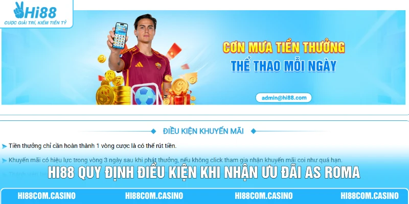 Khuyến Mãi AS Roma Nhận Lì Xì 2,888 Tỷ Đồng Hấp Dẫn Tại Hi88 Hi88 quy định điều kiện khi nhận ưu đãi AS Roma