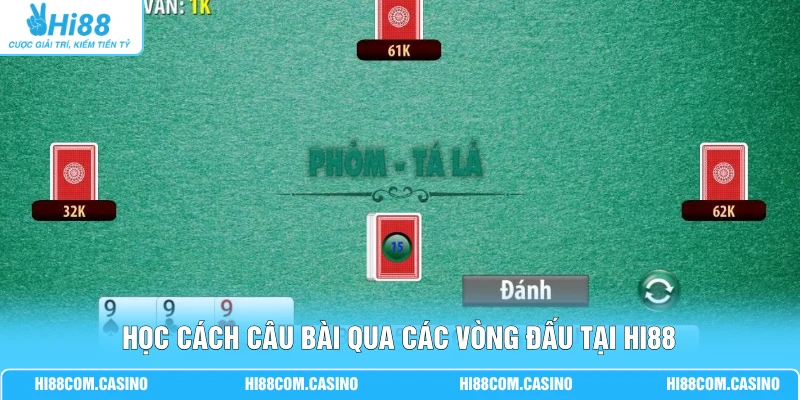 Tá Lả Top 10 Tựa Game Hấp Dẫn Người Chơi Tham Gia Hi88 Học cách câu bài qua các vòng đấu tại Hi88