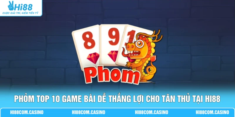 Phỏm Top 10 Game Bài Dễ Thắng Lợi Cho Tân Thủ Tại Hi88 Phỏm Top 10 Game Bài Dễ Thắng Lợi Cho Tân Thủ Tại Hi88