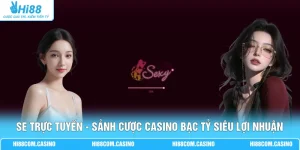 SE Trực Tuyến - Sảnh Cược Casino Bạc Tỷ Siêu Lợi Nhuận