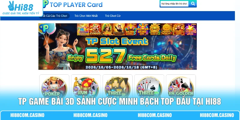TP Game Bài 3D Sảnh Cược Minh Bạch Top Đầu Tại Hi88