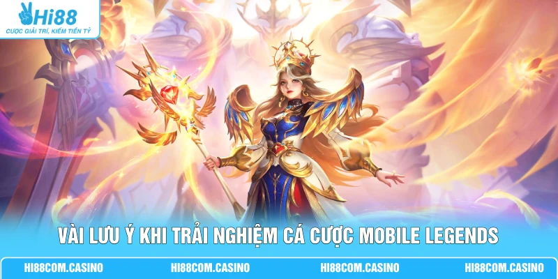 Hướng Dẫn Soi Kèo Cá Cược Mobile Legends Tỷ Lệ 1 Ăn 99 Hot Vài lưu ý khi trải nghiệm cá cược Mobile Legends